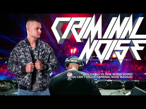 Don Diablo vs. New World Sound - You Cant Diggin (Criminal Noise Mashup)