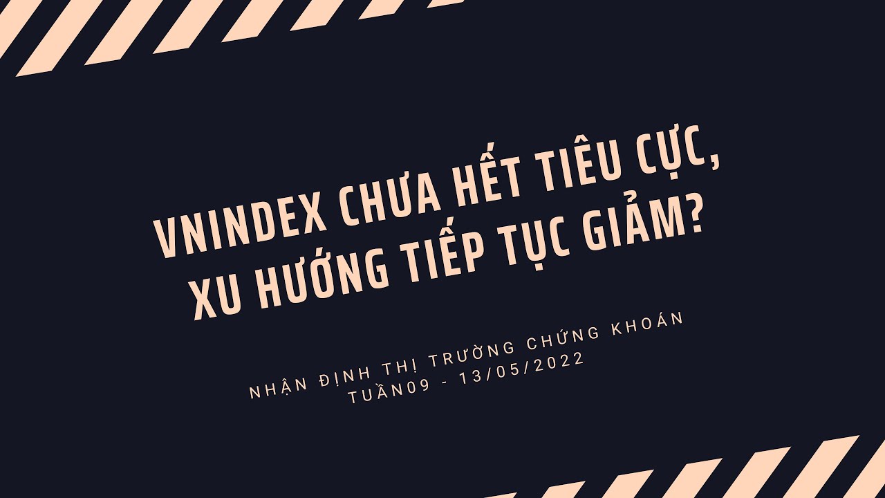 Vnindex chưa hết tiêu cực, xu hướng tiếp tục giảm?? Nhận định thị trường chứng khoán tuần 09/04 - 13/04/2022