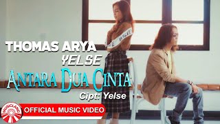 Download lagu Thomas Arya & Yelse - Antara Dua Cinta [  HD] mp3