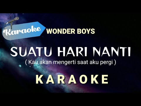 [Karaoke] Suatu hari nanti - WONDER BOYS (suatu hari nanti kau akan mengerti saat aku pergi) Karaoke