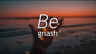 be - gnash (Lyrics Video)