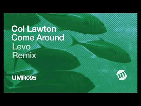 Col Lawton - Come Around (Original Mix) - UM Records