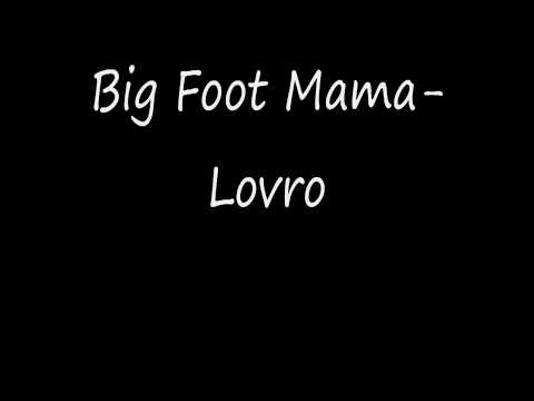 Big Foot Mama- Lovro ( lyrics )