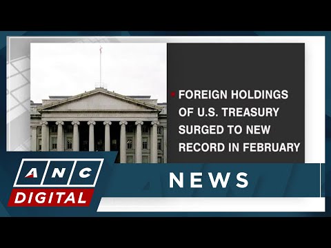 Foreign holdings of U.S. Treasury surged to new record in February ANC