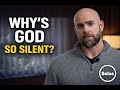 If God is real… why is He so silent?