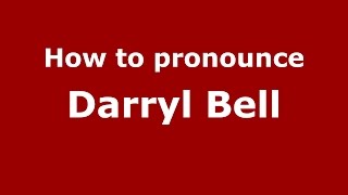 How to pronounce Darryl Bell