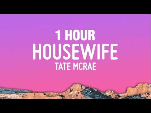 [1 HOUR] Tate McRae - Housewife (Lyrics)