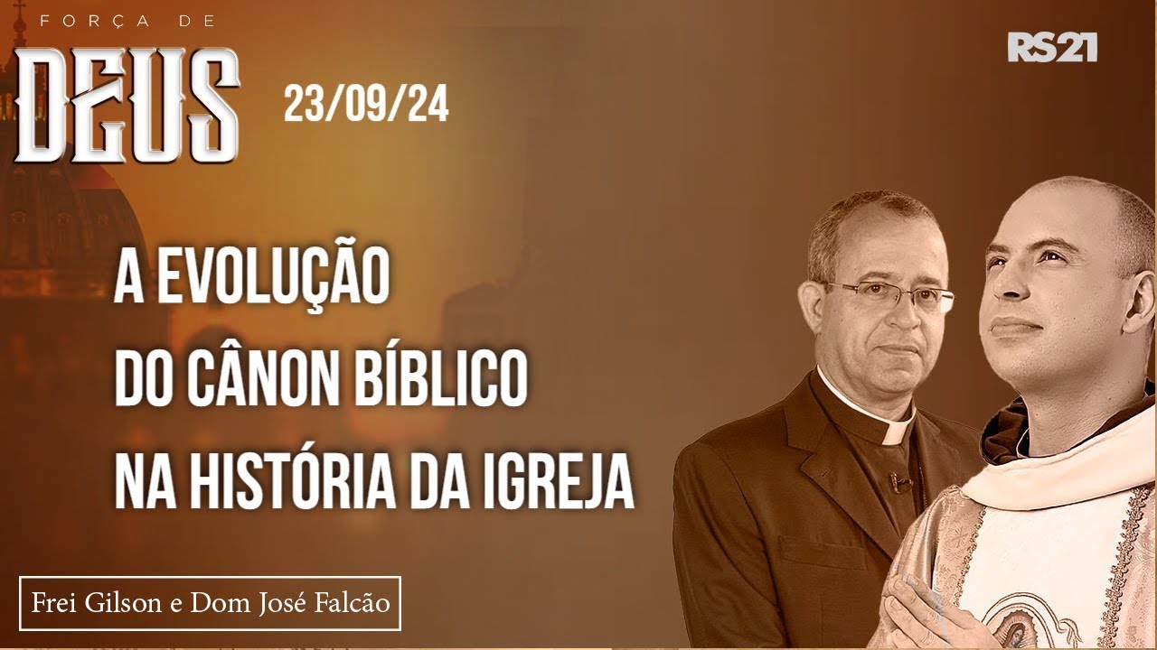Força de Deus - 23/09/24 - A evolução do cânon bíblico na história da igreja
