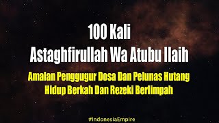 Download lagu Astaghfirullah Wa Atubu Ilaih | Amalan Penggugur Dosa Pelunas Hutang Hidup Berkah & Rezeki Berlimpah mp3