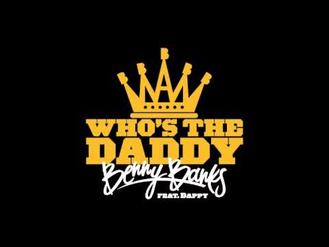 Benny Banks -  Who's The Daddy ft. Dappy