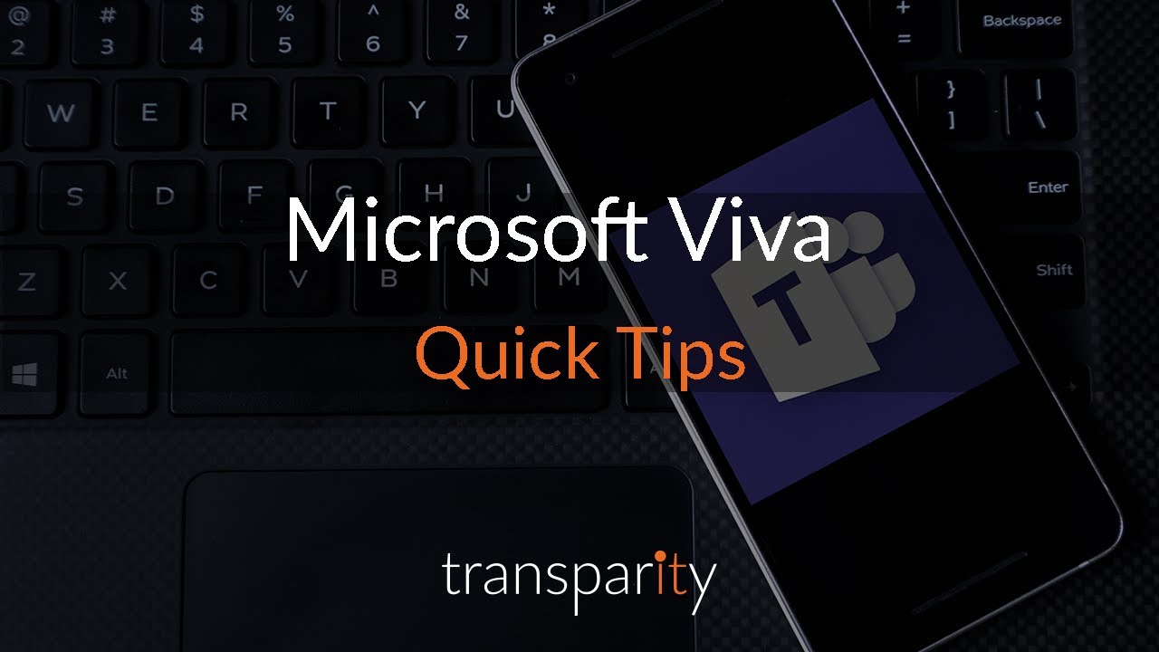 Quick tips and insights into Microsoft Viva - videos from Transparity