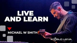 Live And Learn / Michael W Smith