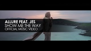 Allure featuring JES - Show Me The Way (Official Music Video)