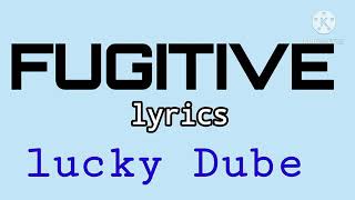 Fugitive lyrics lucky Dube