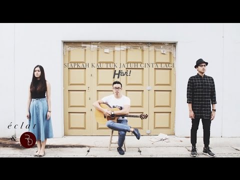 HiVi! - Siapkah Kau Tuk Jatuh Cinta Lagi (eclat & Rama Davis Acoustic Cover)
