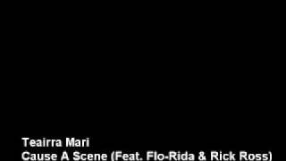 Teairra Mari - Cause A Scene (Feat. Flo-Rida &amp; Rick Ross)