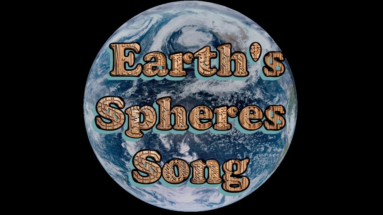 Earth's Spheres Song