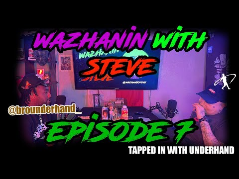 Wazhanin With Steve Episode 7 Ft. Lil Underhand