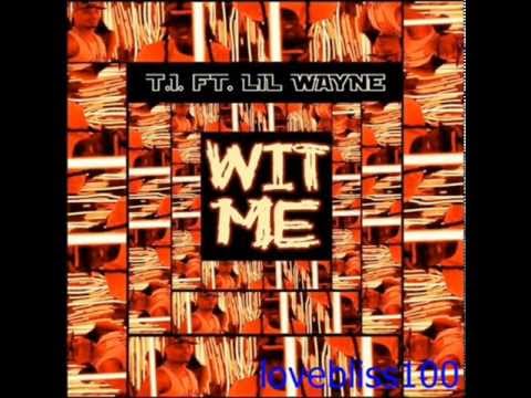 TI - Wit Me ft. Lil Wayne (Explicit)