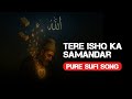 Tere Ishq Ka Samandar Heart Touching Sufi Song 2025 Spiritual Qawwali Style Kalaam