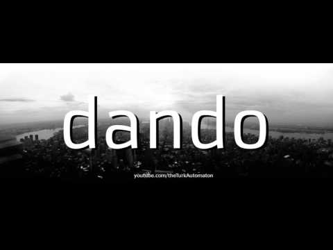 How to pronounce dando in Spanish