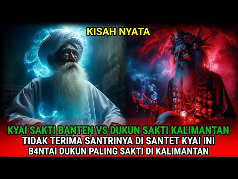 KYAI SAKTI BANTEN B4NTAI DUKUN SAKTI DARI KALIMANTAN SAMPAI T3WAS KARENA SANTET SANTRINYA