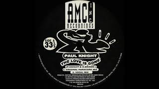 Paul Knight - The Love Is Gone (Original Hardcore Mix)