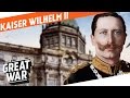 Kaiser Wilhelm II The Last German Emperor I WHO DID WHAT IN WW1