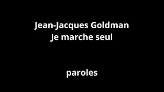 Jean-Jacques Goldman-Je marche seul-paroles