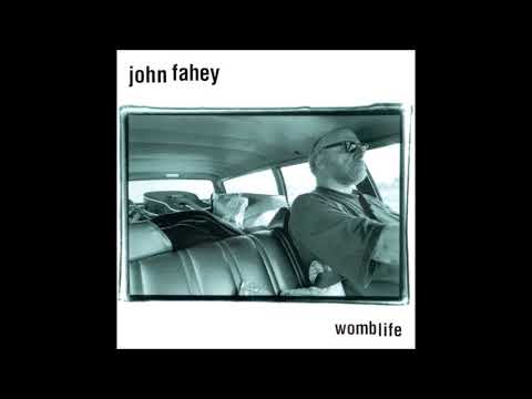 John Fahey - Womblife (Full Album)