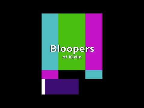 Kirlin’s Quick Video Clips Bloopers