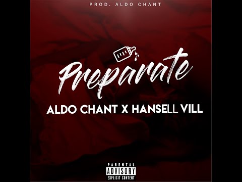 Aldo Chant Ft Hansell Vill - Preparate ( VIDEO LYRIC)