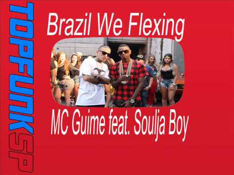 Mc Guimê E Soulja Boy - Brazil We Flexing - TopFunkSPOFC