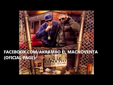 MASTER JOE "EL DIRIGENTE"  FT. AKRAMBO "EL MACNOVENTA"  "EN LA CALLE CONOCI YO"