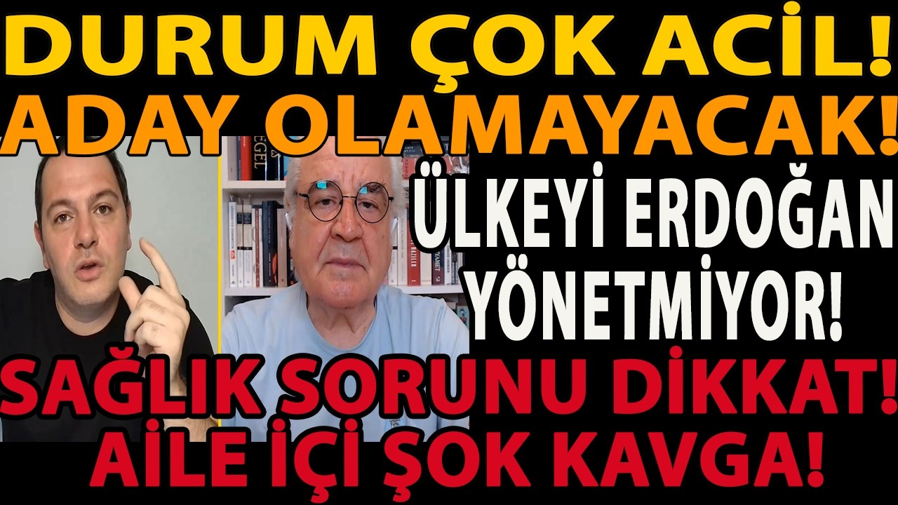 DURUM ÇOK ACİL! ADAY OLAMAYACAK! ÜLKEYİ ERDOĞAN YÖNETMİYOR! SAĞLIK SORUNU DİKKAT! AİLE İÇİ ŞOK KAVGA