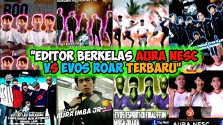 Download lagu EDITOR BERKELAS AURA NESC VS EVOS ROAR TERBARU !!! mp3