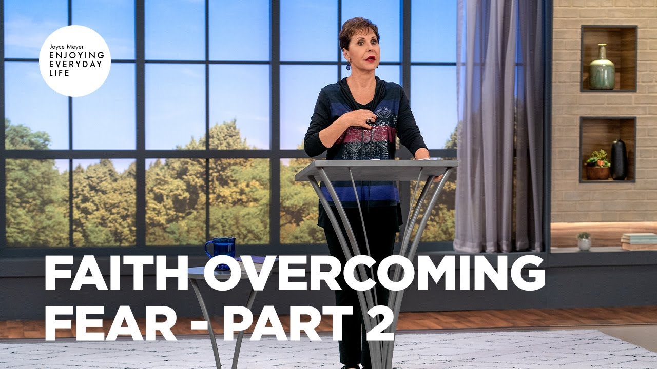 Faith vs. Fear - Part 1 | Joyce Meyer | Enjoying Everyday Life Teaching ...