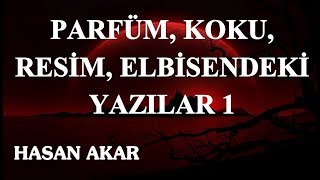 Hasan Akar - Parfüm, Koku, Resim, Elbisendeki Yazılar 1