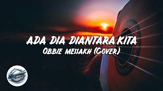 Download lagu Ada Dia Diantara Kita || OBBIE MESSAKH (COVER) mp3