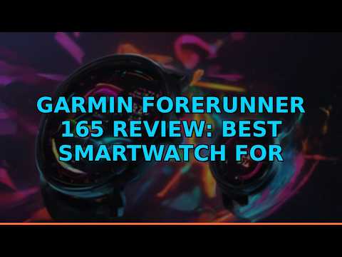 Garmin Forerunner 165 Review: Best Smartwatch for Runners