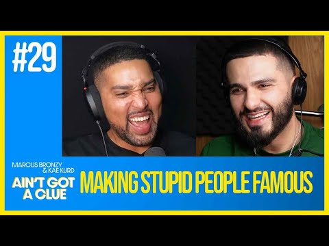 Ain't Got a Clue Podcast:EP 029 Making Stupid People Famous| Kae Kurd & Marcus Bronzy (FULL EPISODE)