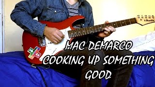 Cooking Up Something Good (Guitar Cover) - Mac Demarco