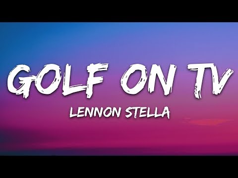 Lennon Stella, JP Saxe - Golf On TV (Lyrics)