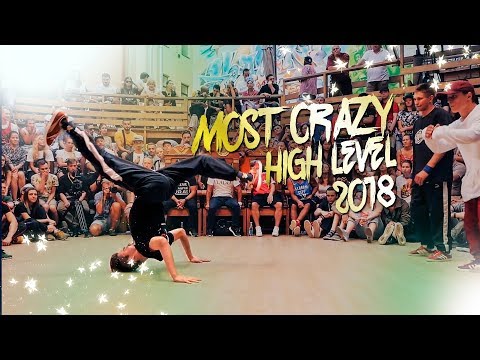THE MOST CRAZY 🔥 HIGH LEVEL BREAK DANCE 2018