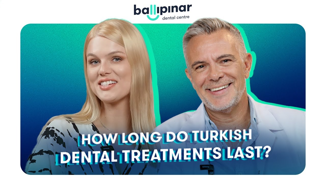 How long do Turkish dental treatments last?
