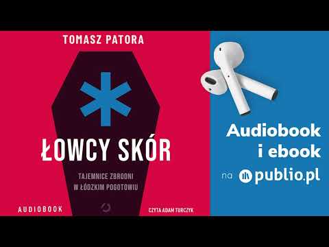 Łowcy skór. Tajemnice zbrodni w łódzkim pogotowiu. Tomasz Patora. Audiobook PL [Reportaż]