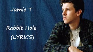 Jamie T - Rabbit Hole (LYRICS)
