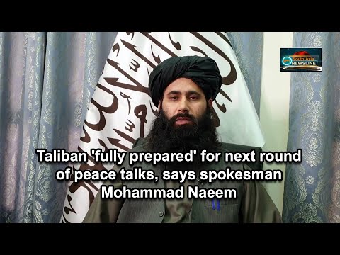 Taliban 'fully prepared' for next round of peace talks, says spokesman Mohammad Naeem