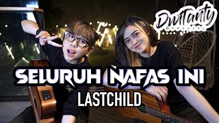 Download lagu SELURUH NAFAS INI - LAST CHILD (Cover by DwiTanty) mp3 Download lagu SELURUH NAFAS INI - LAST CHILD (Cover by DwiTanty) mp3