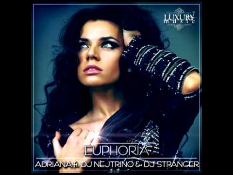ADRIANA ft  DJ NEJTRINO & DJ STRANGER - EUPHORIA